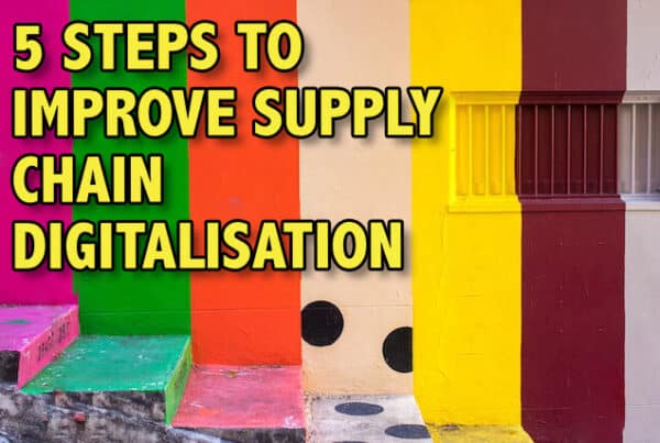 5 Steps to improve supply chain digitalisation