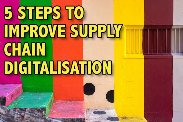 5 Steps to Improve Supply Chain Digitalisation