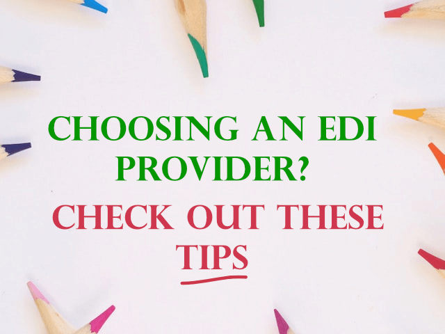 What to look for when choosing an EDI provider
